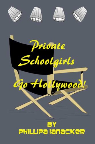Private School Girls Go Hollywood by Phillipa Iananacker