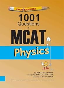 Examkrackers: 1001 Questions in MCAT in Physics by Jonathan Orsay