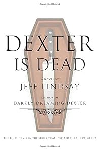 Dexter Is Dead: A Novel by Jeff Lindsay
