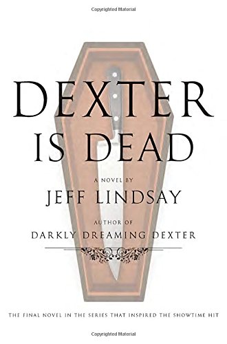 Dexter Is Dead: A Novel by Jeff Lindsay