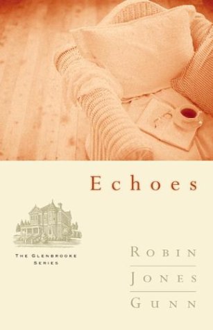 Echoes (Glenbrooke, Book 3) by Robin Jones Gunn