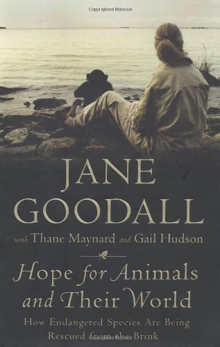 Hope for Animals and Their World: How Endangered Species Are Being Rescued from the Brink by Jane Goodall
