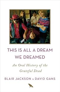 This Is All a Dream We Dreamed: An Oral History of the Grateful Dead by Blair Jackson                       ,