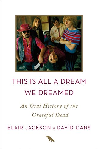 This Is All a Dream We Dreamed: An Oral History of the Grateful Dead by Blair Jackson                       ,