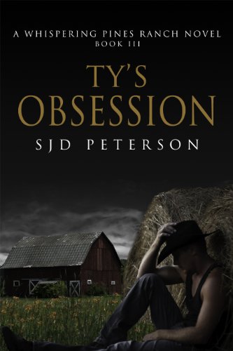 Ty's Obsession (Whispering Pines Ranch Book 3) by SJD Peterson