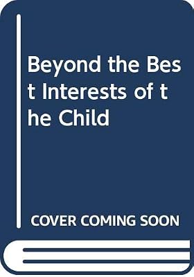 Beyond the Best Interests of the Child