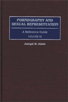 Pornography and Sexual Representation: A Reference Guide (American Popular Culture)