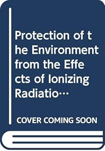Protection of the Environment from the Effects of Ionizing Radiation: Proceedings of an International Conference Stockholm 6-10 2003