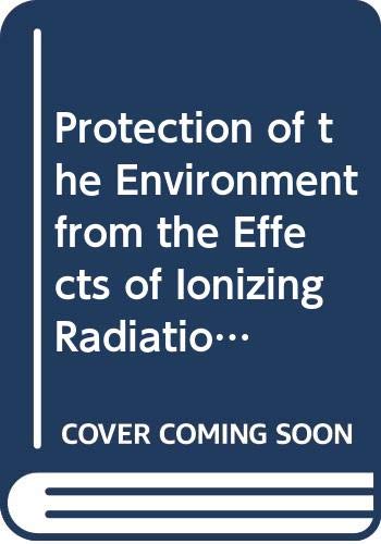 Protection of the Environment from the Effects of Ionizing Radiation: Proceedings of an International Conference Stockholm 6-10 2003 by unknown author