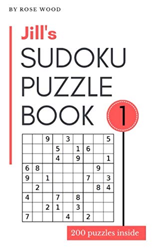 Jill's Sudoku Puzzle Book 1: 200 Puzzles by Rose Wood