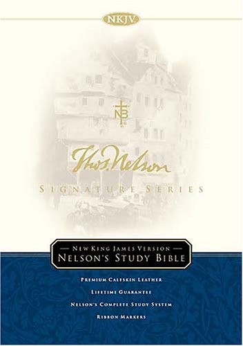 Signature Series Nelson Study Bible A New Standard In Excellence by Nelson Bibles