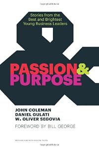 Passion and Purpose: Stories from the Best and Brightest Young Business Leaders