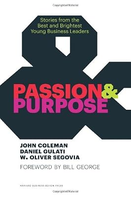 Passion and Purpose: Stories from the Best and Brightest Young Business Leaders