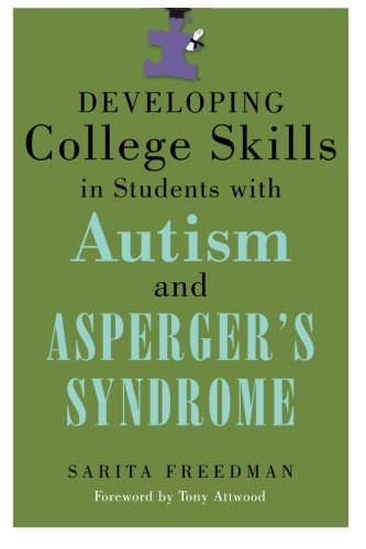 Developing College Skills in Students With Autism and Asperger's Syndrome by Sarita Freedman