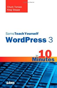 Sams Teach Yourself WordPress 3 in 10 Minutes by Chuck Tomasi