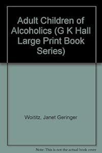 Adult Children of Alcoholics (G K Hall Large Print Book Series) by Janet Geringer Woititz