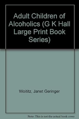 Adult Children of Alcoholics (G K Hall Large Print Book Series)