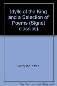 Idylls of the King and a Selection of Poems