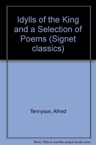 Idylls of the King and a Selection of Poems by Alfred Tennyson