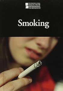 Smoking (Introducing Issues with Opposing Viewpoints) by Noel Merino