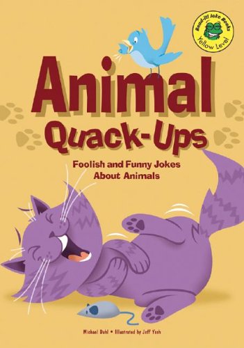 Animal Quack-Ups: Foolish and Funny Jokes about Animals (Read-It! Joke Books: Yellow Level) by Michael Dahl