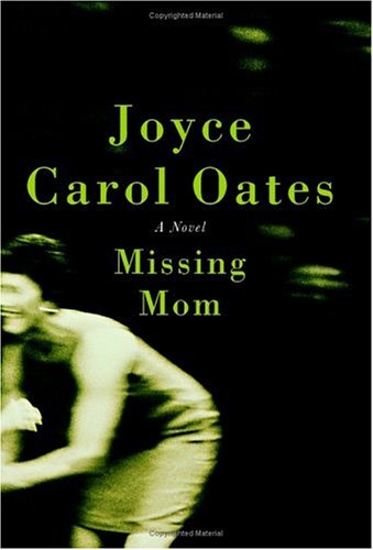 Missing Mom: A Novel by Joyce Carol Oates