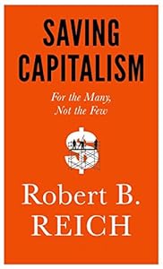 Saving capitalism : for the many, not the few