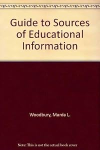 A Guide to Sources of Educational Information by Marda Woodbury