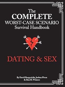 Complete Worst-Case Scenario Survival Handbook: Dating & Sex