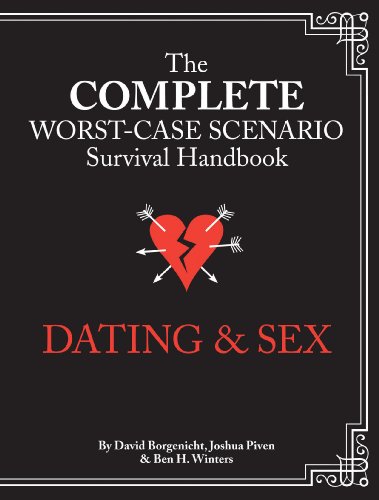 Complete Worst-Case Scenario Survival Handbook: Dating & Sex by David Borgenicht