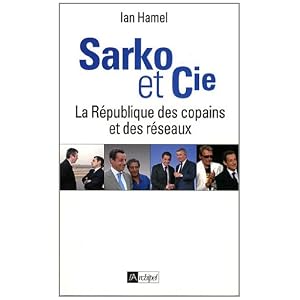 Sarko et Cie. La République des copains