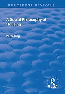 A Social Philosophy of Housing (Routledge Revivals)