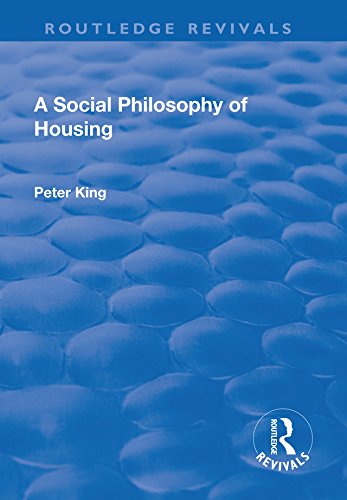 A Social Philosophy of Housing (Routledge Revivals) by Peter King
