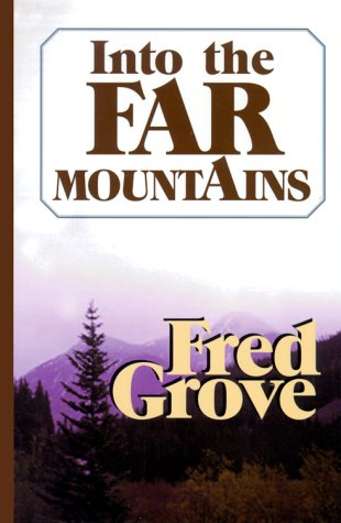 Into Far Mountains (Five Star First Edition Western) by Fred Grove