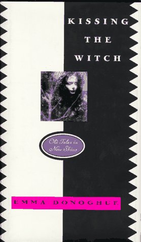 Kissing the Witch: Old Tales in New Skins by Emma Donoghue