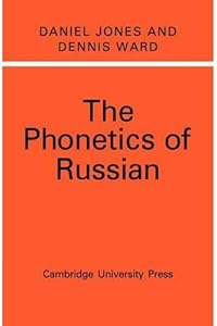 The Phonetics of Russian by Daniel Jones and Dennis Ward