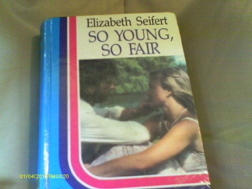 So Young, So Fair by Elizabeth Seifert