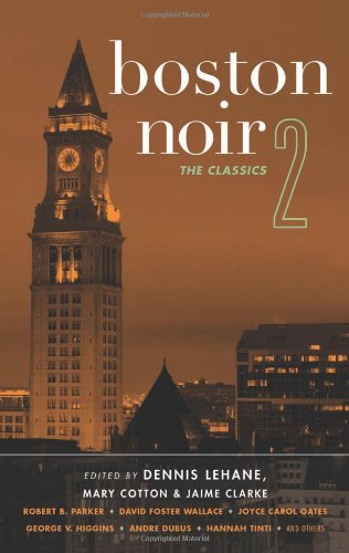 Boston Noir 2: The Classics by Dennis Lehane