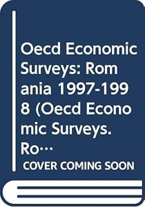 OECD Economic Surveys: Romania 1998 by Organisation for Economic Co-Operation and Development