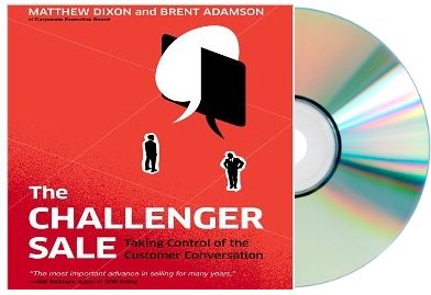 The Challenger Sale: Taking Control of the Customer Conversation by Matthew Dixon