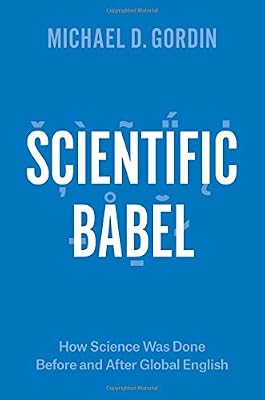 Scientific Babel: How Science Was Done Before and After Global English