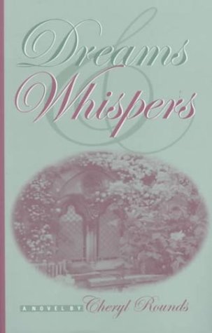Dreams & Whispers by Cheryl Rounds