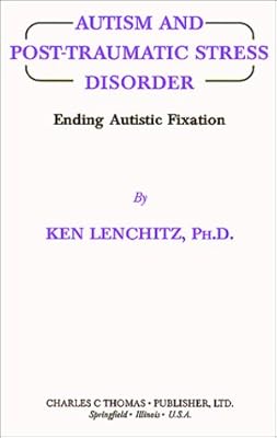 Autism and Post-Traumatic Stress Disorder: Ending Autistic Fixation