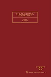 Nonlinear Control Systems Design 1989: Selected Papers from the IFAC Symposium, Capri, Italy, 14-16 June 1989 (IFAC Symposia Series) by A. Isidori