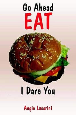 Go Ahead Eat: I Dare You