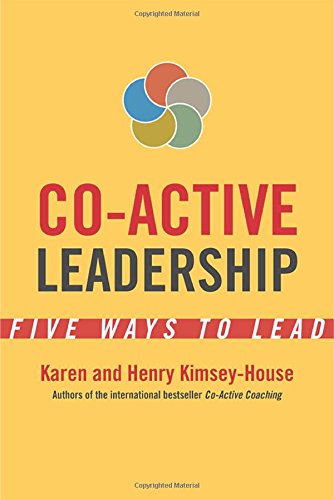 Co-Active Leadership: Five Ways to Lead by Karen Kimsey-House