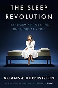 The Sleep Revolution: Transforming Your Life, One Night at a Time