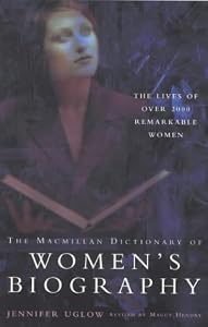 The Macmillan Dictionary of Women's Biography by Jenny Uglow