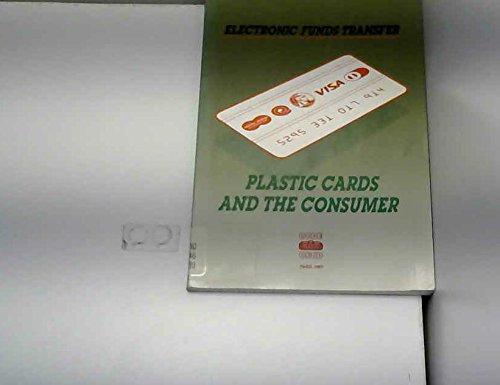 Electronic Funds Transfer: Plastic Cards and the Consumer by OECD Organisation for Economic Co-operation and Development