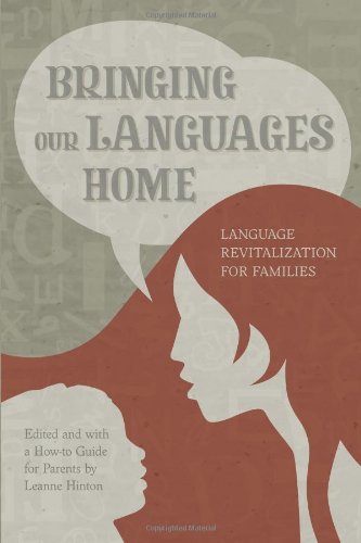 Bringing Our Languages Home: Language Revitalization for Families by Leanne Hinton